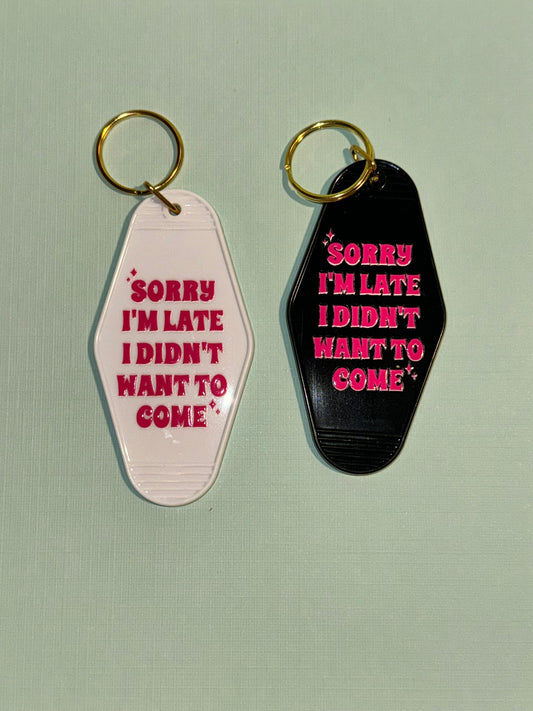 Sorry I’m late I didn’t want to come motel keychain